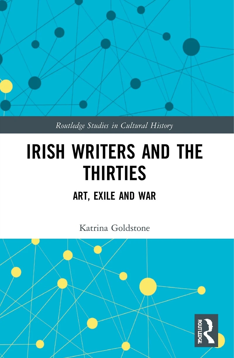 Irish Writers and the Thirties: Art, Exile War