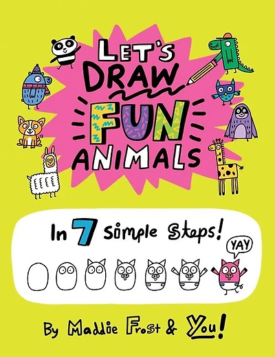 Let’s Draw Fun Animals: In 7 Simple Steps