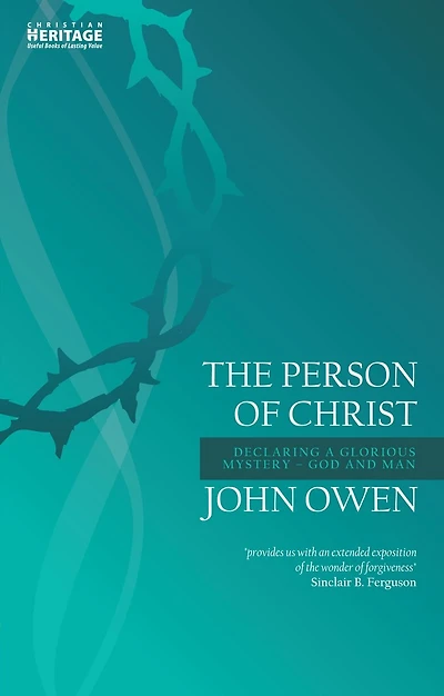 The Person of Christ: Declaring a Glorious Mystery – God and Man