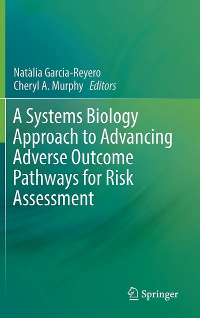 A Systems Biology Approach to Advancing Adverse Outcome Pathways for Risk Assessment