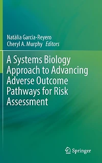 A Systems Biology Approach to Advancing Adverse Outcome Pathways for Risk Assessment
