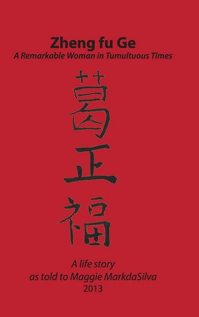 Zheng fu Ge: a Remarkable Woman Tumultuous Times, Life Story