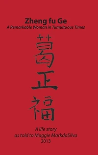 Zheng fu Ge: a Remarkable Woman Tumultuous Times, Life Story