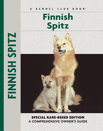 Finnish Spitz: Special Rare-breed Edtion : A Comprehensive Owner's Guide