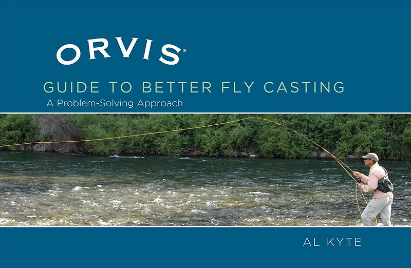Orvis Guide To Better Fly Casting: A Problem-Solving Approach