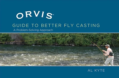 Orvis Guide To Better Fly Casting: A Problem-Solving Approach