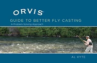 Orvis Guide To Better Fly Casting: A Problem-Solving Approach