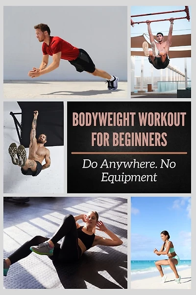 Bodyweight Workout for Beginners: Do Anywhere. No Equipment