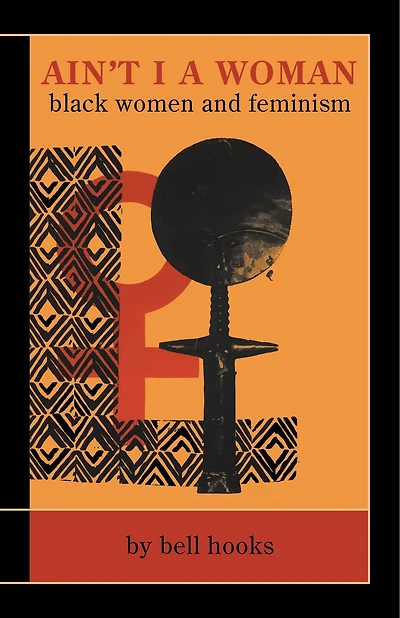 Ain't I a Woman: Black Women and Feminism