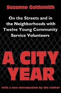 A City Year: On The Streets And Neighbourhoods With Twelve Young Community Volunteers