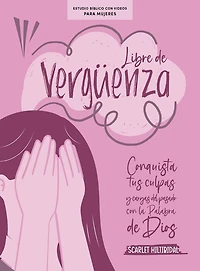 Libre de Vergüenza - Estudio Bíblico Con Videos Para Mujeres: Luchando Contra La Vergüenza Con La Palabra de Dios