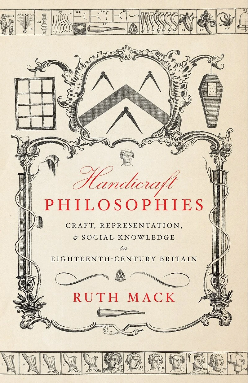Handicraft Philosophies: Craft, Representation, and Social Knowledge Eighteenth-Century Britain