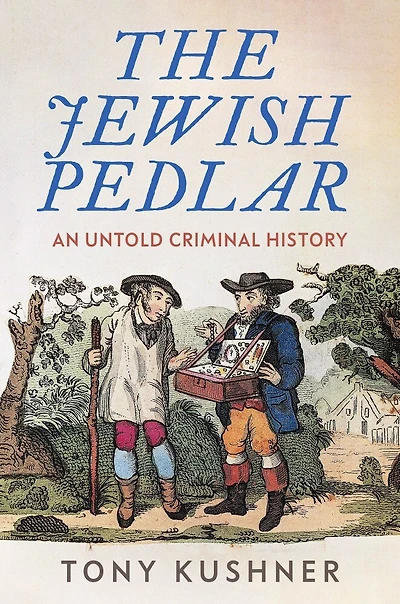 The Jewish pedlar: An untold criminal history