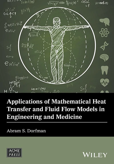 Applications of Mathematical Heat Transfer and Fluid Flow Models Engineering Medicine