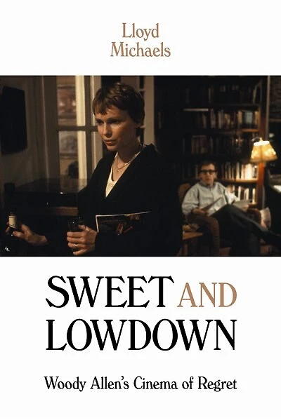 Sweet and Lowdown: Woody Allen's Cinema of Regret