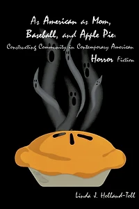 As American as Mom, Baseball, and Apple Pie: Constructing Community in Contemporary American Horror Fiction