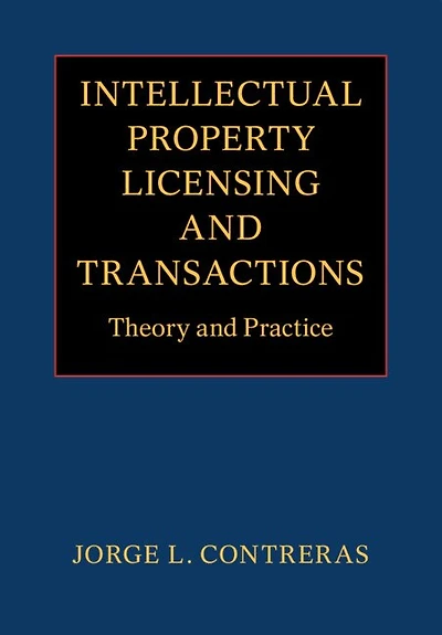 Intellectual Property Licensing and Transactions: Theory Practice