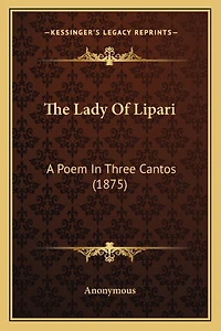 The Lady Of Lipari: A Poem In Three Cantos (1875)