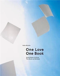 Koto Bolofo: One Love, One Book: Steidl Book Culture: The Book As Multiple