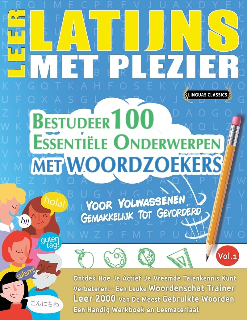 Leer Latijns Met Plezier - Voor Volwassenen: Gemakkelijk Tot Gevorderd - Bestudeer 100 Essentiële Onderwerpen Met Woordzoekers - Vol.1