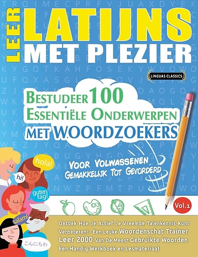 Leer Latijns Met Plezier - Voor Volwassenen: Gemakkelijk Tot Gevorderd - Bestudeer 100 Essentiële Onderwerpen Met Woordzoekers - Vol.1