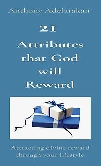 21 Attributes That God Will Reward: Attracting Divine Reward Through Your Lifestyle