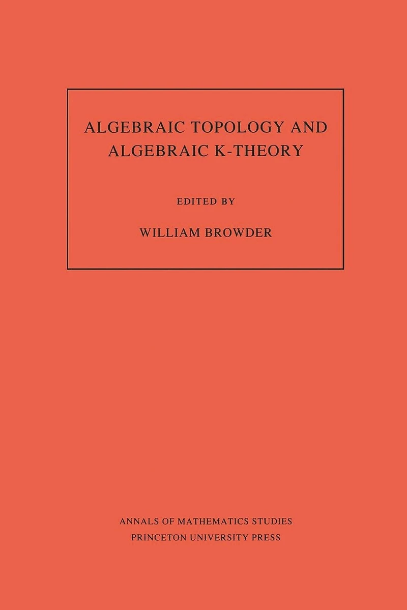 Algebraic Topology and Algebraic K-Theory: Proceedings of a Symposium in Honor of John C. Moore