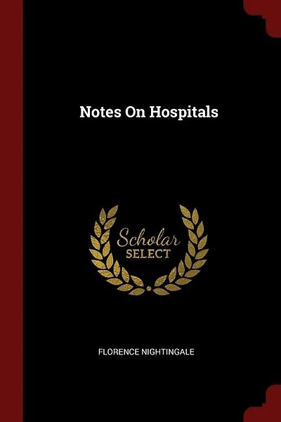 Notes on Hospitals: Being two Papers Read Before the National Association for Promotion of Social Science, at Liver