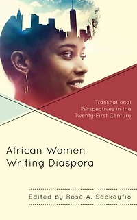 African Women Writing Diaspora: Transnational Perspectives the Twenty-First Century