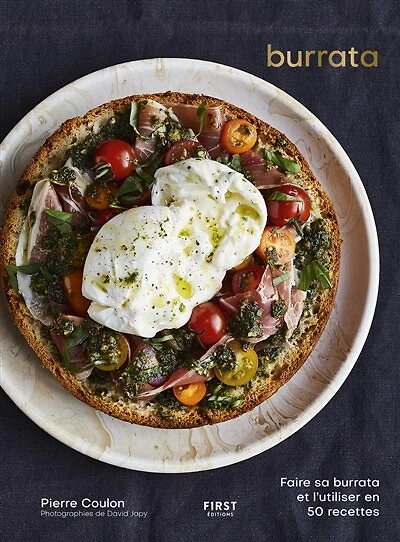 Burrata: faire sa burrata et l'utiliser en 50 recettes