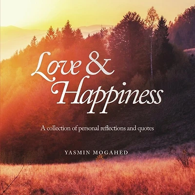 Love & Happiness: A Collection Of Personal Reflections And Quotes