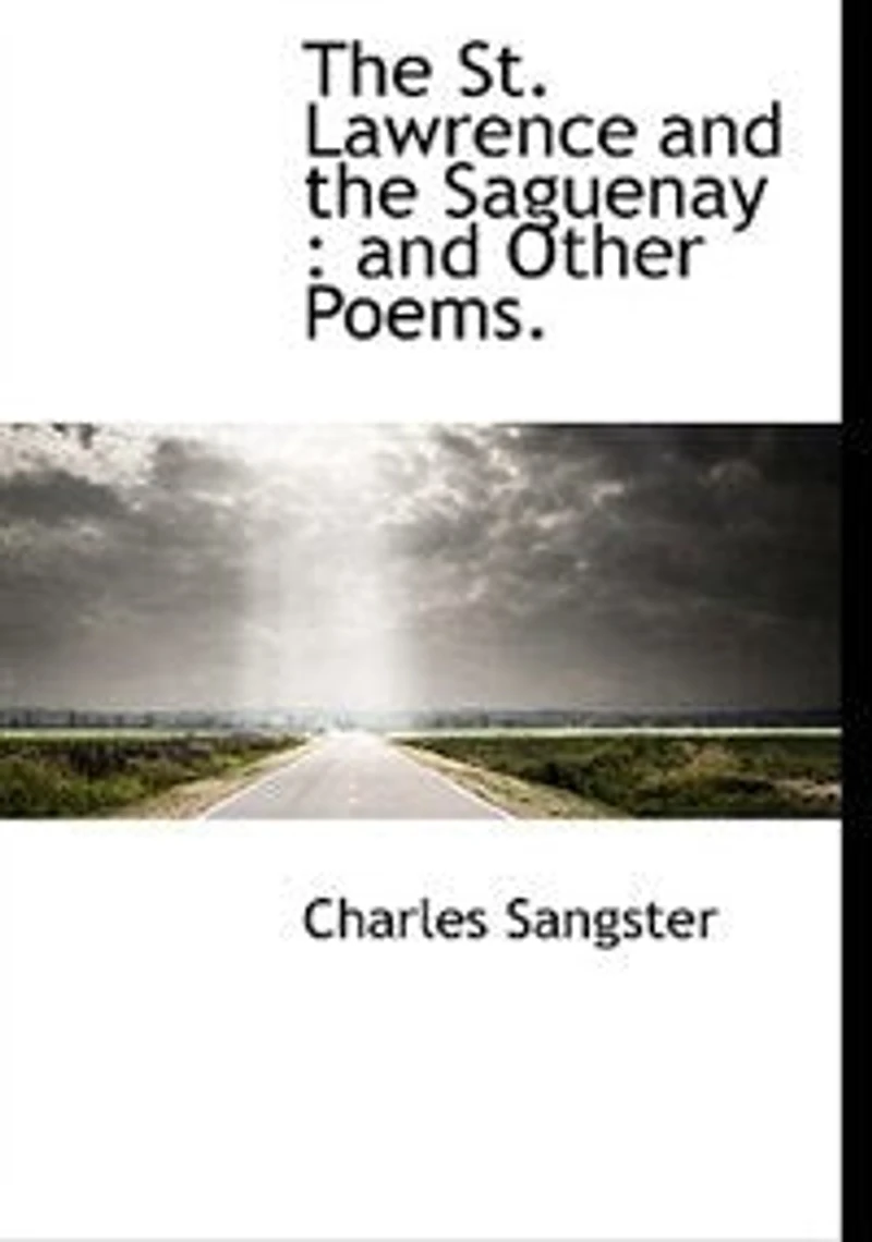 the St. Lawrence And Saguenay: Other Poems (Classic Reprint)