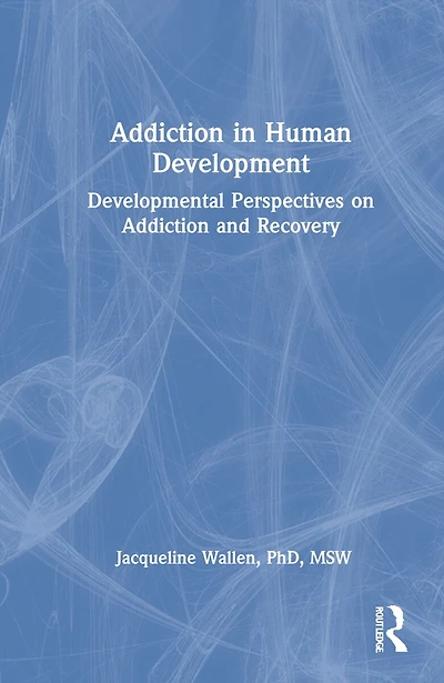 Addiction Human Development: Developmental Perspectives on and Recovery