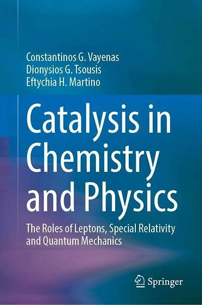 Catalysis Chemistry and Physics: The Roles of Leptons, Special Relativity Quantum Mechanics
