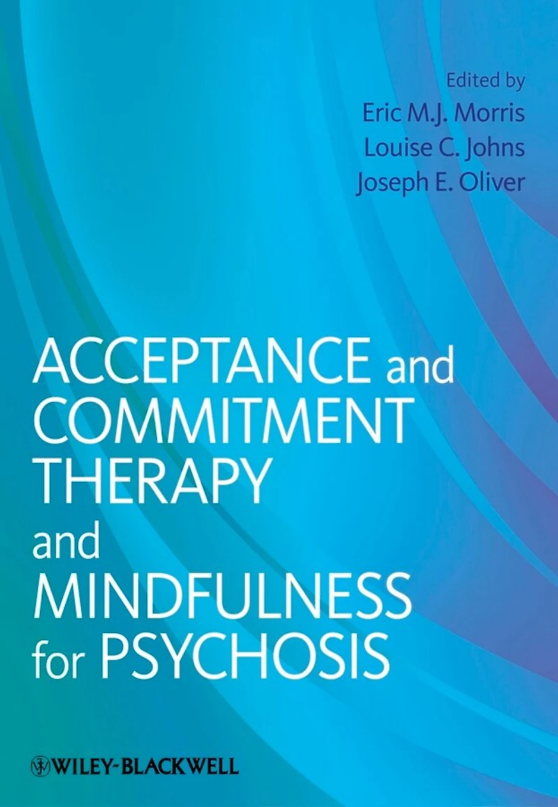 Acceptance and Commitment Therapy Mindfulness for Psychosis