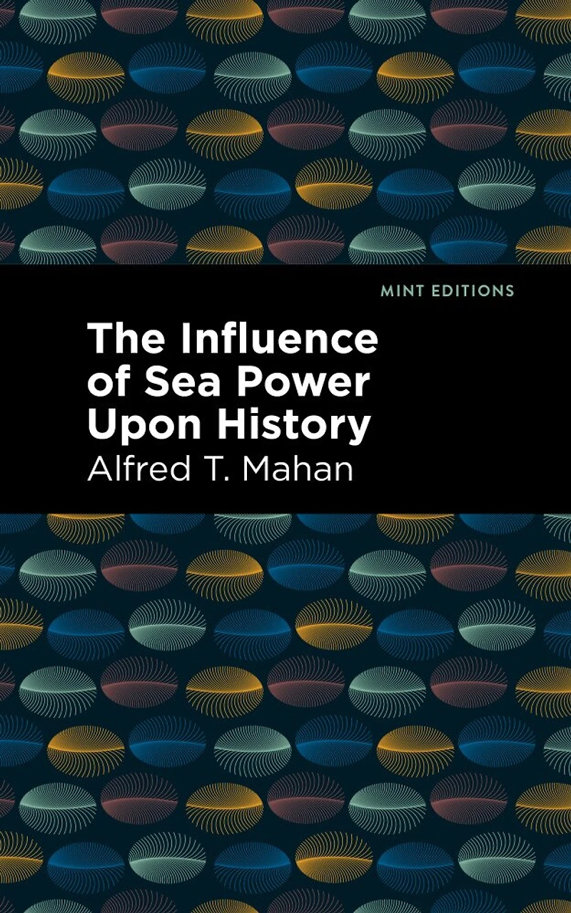 The Influence Of Sea Power Upon History
