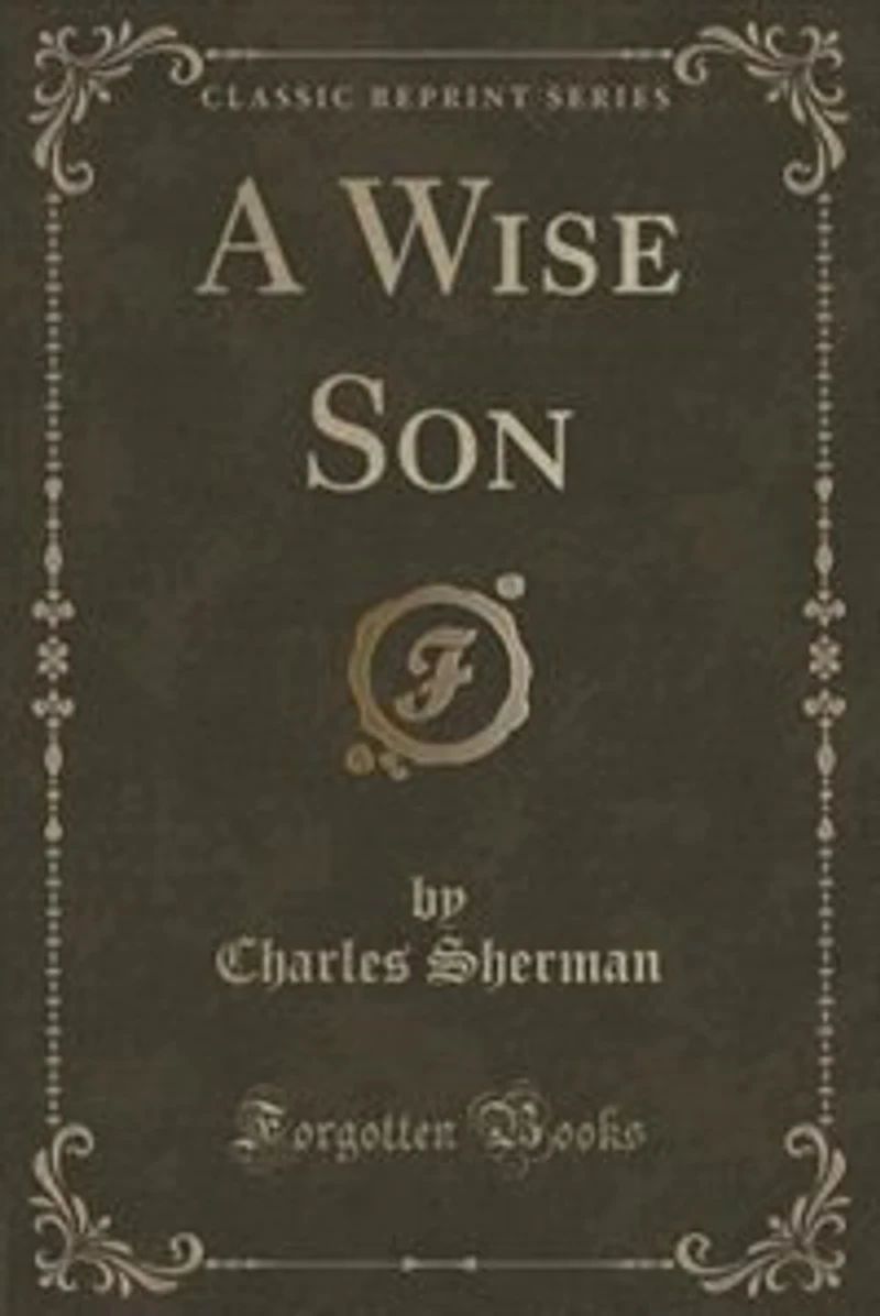 A Wise Son (Classic Reprint)