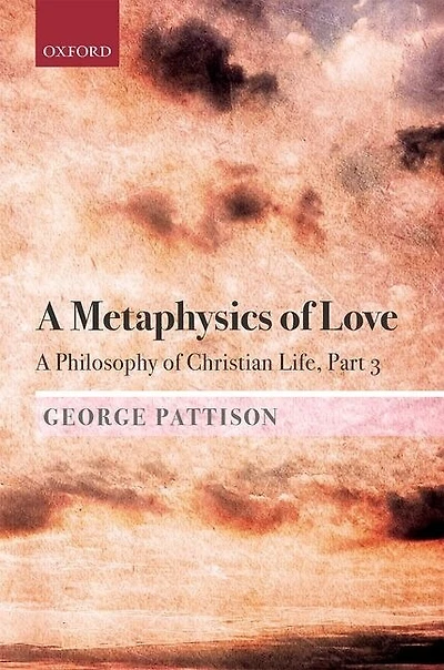 A Metaphysics Of Love: Philosophy Christian Life Part 3