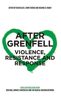 After Grenfell: Violence, Resistance and Response