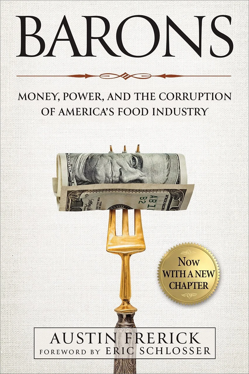 Barons: Money, Power, and the Corruption of America's Food Industry