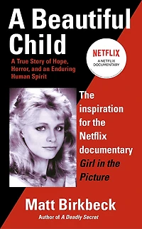 A Beautiful Child: True Story Of Hope, Horror, And An Enduring Human Spirit