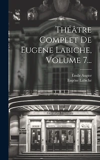 Théâtre Complet De Eugene Labiche, Volume 7...
