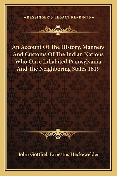 An Account Of The History, Manners And Customs Of The Indian Nations Who Once Inhabited Pennsylvania And The Neighboring States 1819