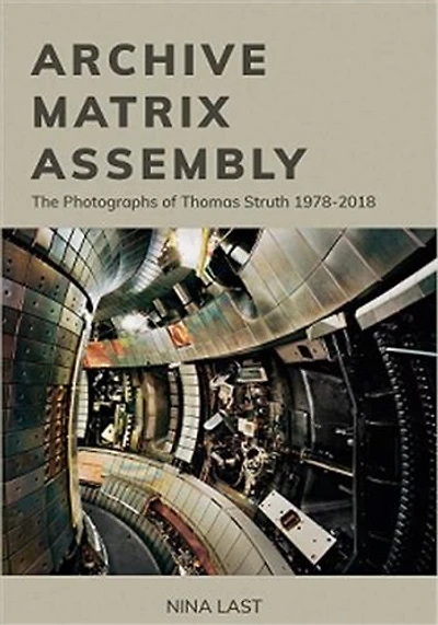Archive, Matrix, Assembly: The Photographs Of Thomas Struth 1978-2018
