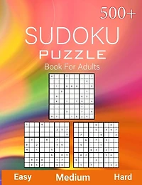 500+ Sudoku Puzzle Book for Adults Easy Medium Hard: Sudoku Variation, Big Book of 9x9 Irregular Sudoku Puzzles, Easy, Medium to Hard Level, Tons of Challenge and Fun for your Brain