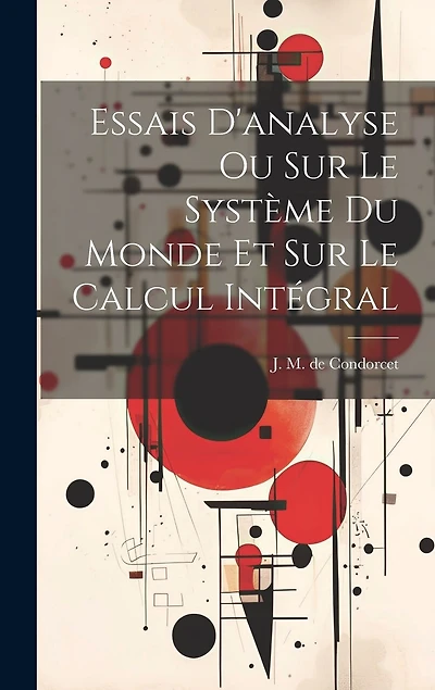 Essais D'analyse Ou Sur Le Système Du Monde Et Sur Le Calcul Intégral
