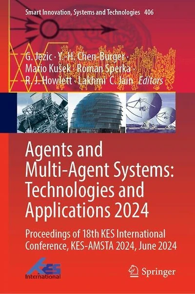 Agents and Multi-agent Systems: Technologies Applications 2024: Proceedings of 18th KES International Conference, KES-AMSTA 2024, June 2024
