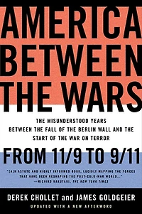 America Between the Wars: From 11/9 to 9/11; Misunderstood Years Fall of Berlin Wall and Start War on Terror