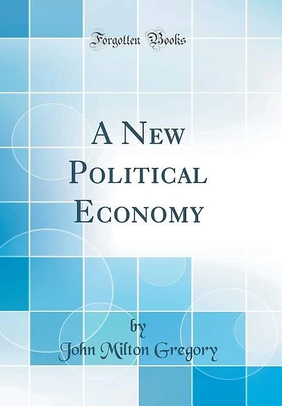 A New Political Economy (Classic Reprint)