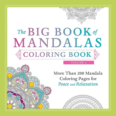 The Big Book Of Mandalas Coloring Book, Volume 2: More Than 200 Mandala Coloring Pages For Peace And Relaxation
